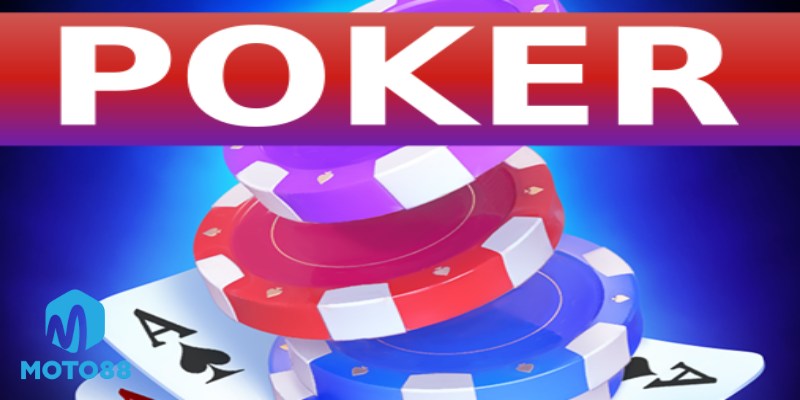 Danh Sách Những Điều Nên Làm Khi Chơi Poker Trên Moto88