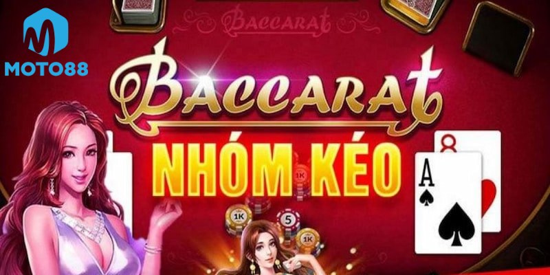 Nhóm Kéo Baccarat Là Gì
